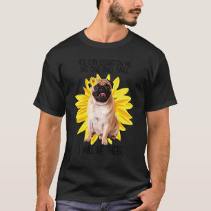Mops Hund, auf den ich zählen kann wie Sonnenblume T-Shirt
