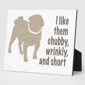 Mops - Ich mag sie Chubby, wütend und Kurz Fotoplatte (Seite)