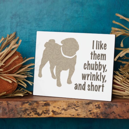 Mops - Ich mag sie Chubby, wütend und Kurz Fotoplatte (Seite)