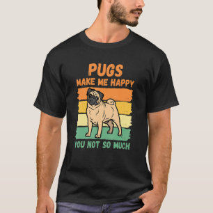 Mops machen mich glücklich, dass Sie nicht so viel T-Shirt