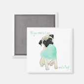 Mops Magnet Alles, was Sie brauchen, ist Liebe & M (Vorderseite/Rückseite)