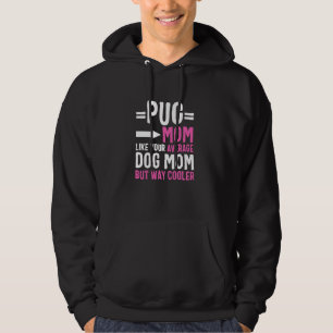 Mops Mama wie Ihre durchschnittliche Hunde Mama, a Hoodie