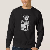 Mops-nicht Drogen Sweatshirt (Vorderseite)