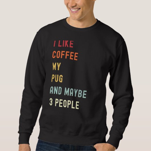 Mops Retro Hund und Kaffee Sweatshirt (Vorderseite)