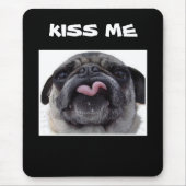 MOPS SAGT "KISS ME" MUSEPAD MOUSEPAD (Vorne)