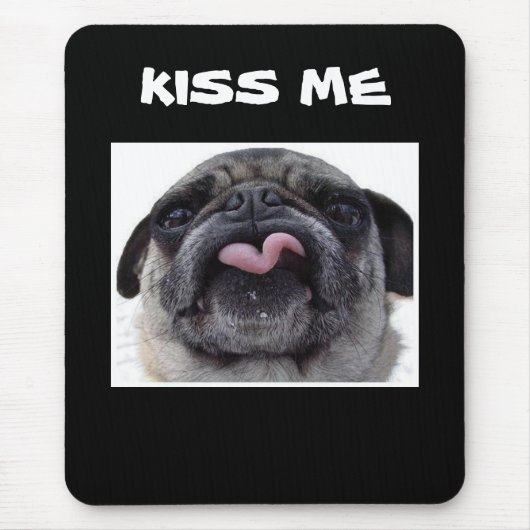 MOPS SAGT "KISS ME" MUSEPAD MOUSEPAD (Vorne)