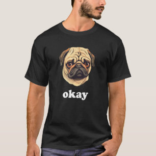 Mops sagt Okay Süße Freche Hundefrisur T-Shirt