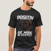 Mops Spruch Lustig Geschenk I Hund Positiv auf müd T-Shirt (Vorderseite)