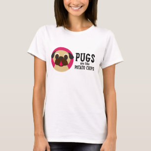 Möpse sind wie Kartoffelchips… T-Shirt