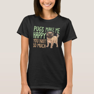 Möpsen machen mich glücklich, nicht so viel, lusti T-Shirt