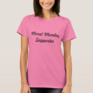 Moral Montag Unterstützer T - Shirt