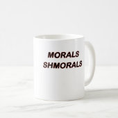 Moral Shmorals Kaffee-Tasse Kaffeetasse (VorderseiteRechts)