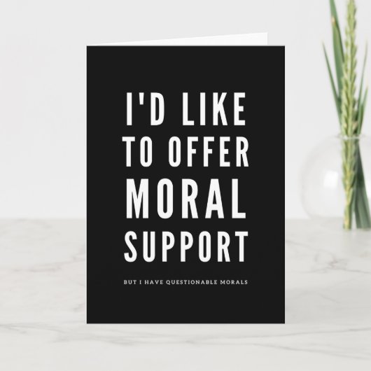 Moralische Unterstützung - Sarcastic Enmutigations Karte (Vorderseite)