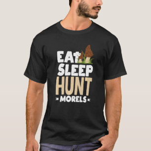 Morchel-Pilz-Jäger Sammelt Nahrung Essen Schlafen T-Shirt
