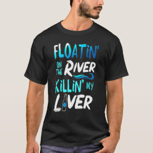 Mord an meinem Leber, der nur den Fluss schweben l T-Shirt
