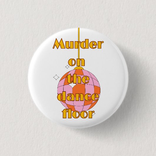 Mord auf der Tanzfläche Abzeichen/ Button/ Pin  Button (Vorderseite)