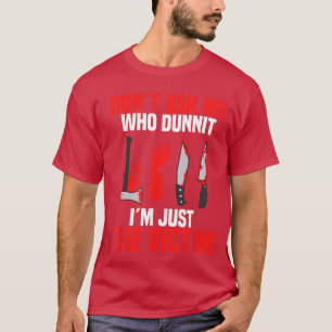 Mord Mysterium Abendessen Opfer Tatort Ermittler T-Shirt