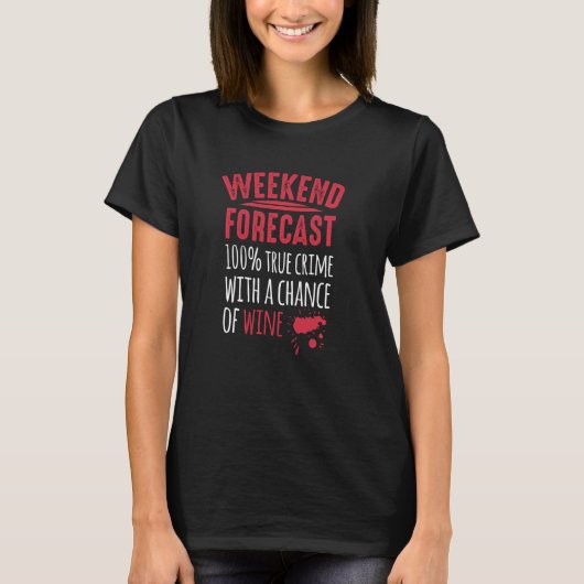 Mord Mystery Weekend Forecast Wine and True Crim T-Shirt (Vorderseite)