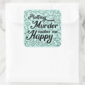 Mord zu planen macht mich glücklich quadratischer aufkleber (Tasche)