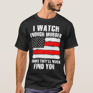 Mordshows, die Sie nie finden werden Kriminalshows T-Shirt