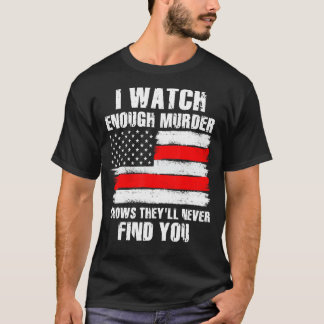 Mordshows, die Sie nie finden werden Kriminalshows T-Shirt