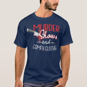 Mordshows und Comfy Clothes Fernsehshows T-Shirt