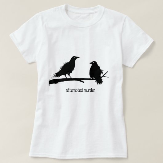 Mordversuch, Mord an den Krähen machen, Damen ein T-Shirt (Design vorne)