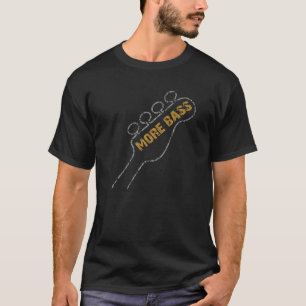 More Bass Bass Guitar For Bassists Bands T-Shirt