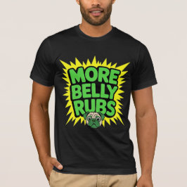 More Belly Rubs Funny Dog T-Shirt