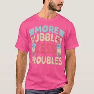 More Bubbles Less Funny Bubble Tea Boba K T-Shirt