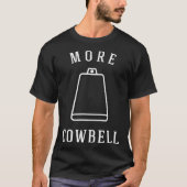 More Cowbell T-Shirt (Vorderseite)
