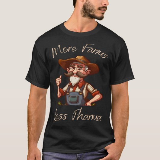 More Farms Less Pharma Farmer Farming Tractor Harv T-Shirt (Vorderseite)