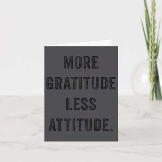 More Gratitude Less Attitude Fun Insrational Motiv Karte (Vorderseite)