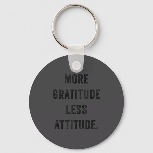 More Gratitude Less Attitude Fun Insrational Motiv Schlüsselanhänger (Vorderseite)