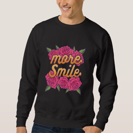 More Smile Positive Vibes Message Motivational Quo Sweatshirt (Vorderseite)