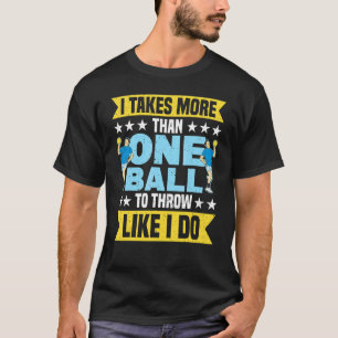 More Than One Ball To Throw Like I Do Dodgeball Ga T-Shirt