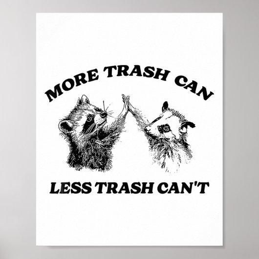 More Trash Can Less Trash Can't Funny Insration Ra Poster (Vorne)