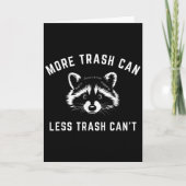 More Trash Can, Less Trash Can't - Funny Raccoon  Karte (Vorderseite)