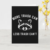 More Trash Can, Less Trash Can't - Funny Raccoon  Karte (Gelbe Blume)