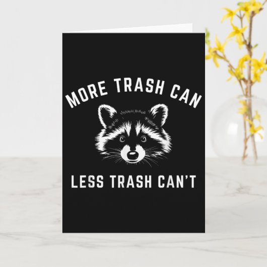 More Trash Can, Less Trash Can't - Funny Raccoon  Karte (Gelbe Blume)