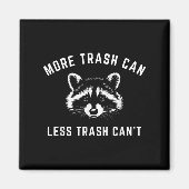 More Trash Can, Less Trash Can't - Funny Raccoon  Magnet (Vorne)