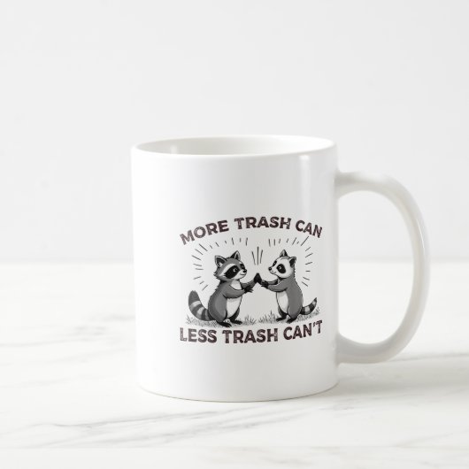 More Trash Can Less Trash Can't Funny Raccoon Meme Kaffeetasse (Rechts)