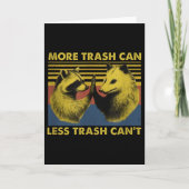 More Trash Can Less Trash Can't Funny Raccoon Meme Karte (Vorderseite)