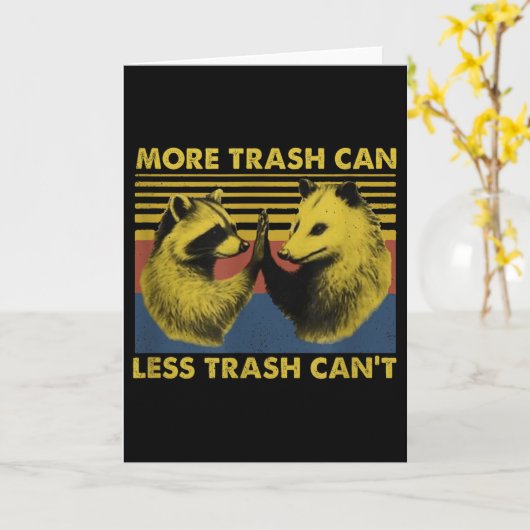 More Trash Can Less Trash Can't Funny Raccoon Meme Karte (Gelbe Blume)