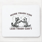 More Trash Can Less Trash Can't Funny Raccoon Meme Mousepad (Vorne)