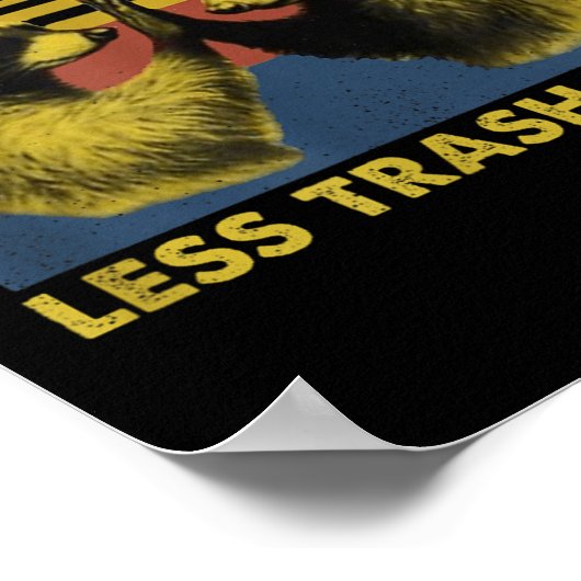More Trash Can Less Trash Can't Funny Raccoon Meme Poster (Ecke)