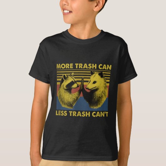More Trash Can Less Trash Can't Funny Raccoon Meme T-Shirt (Vorderseite)
