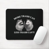 More Trash Can Less Trash Can't Funny Raccoon Ossu Mousepad (Mit Mouse)