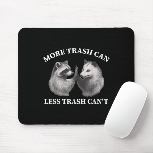 More Trash Can Less Trash Can't Funny Raccoon Ossu Mousepad (Mit Mouse)