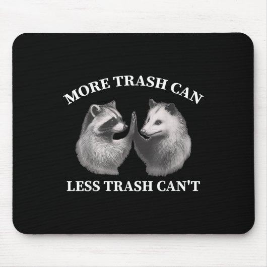 More Trash Can Less Trash Can't Funny Raccoon Ossu Mousepad (Vorne)